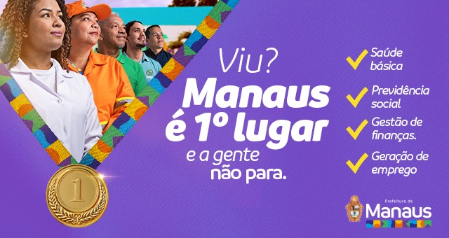 ESPECIAL PUBLICITÁRIO: Manaus é 1º lugar e o trabalho não para