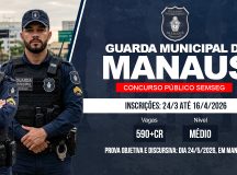 Prefeitura de Manaus abre concurso com 590 vagas para Guarda Municipal!  Inscrições iniciam HOJE, dia 24/03!